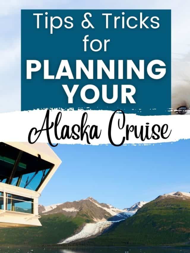 Awesome Tips & Tricks for Your First Alaska Cruise